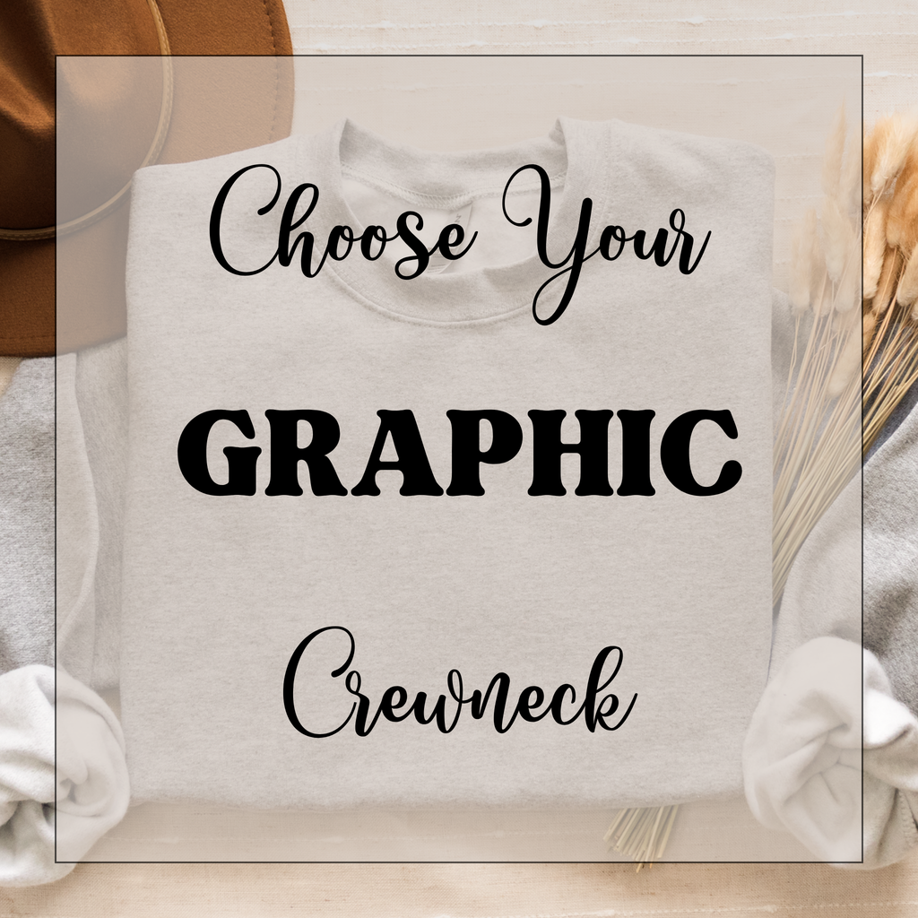 Sassy in Cotton Crewneck - Choose Your Own Graphic