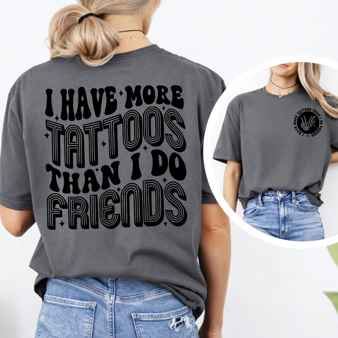 I Have More Tattoos Than Friends Graphic Tee