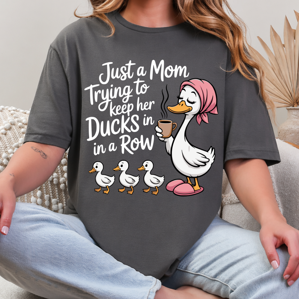 Just a Mom Tryin' to Keep Her Ducks In a Row Tee