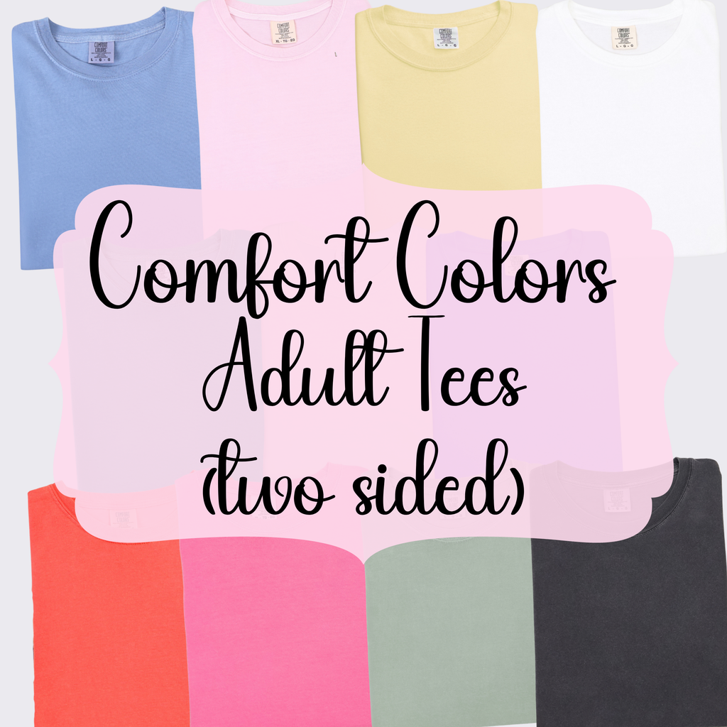 Comfort Colors Custom Adult Graphic Tee - Two Sided Print