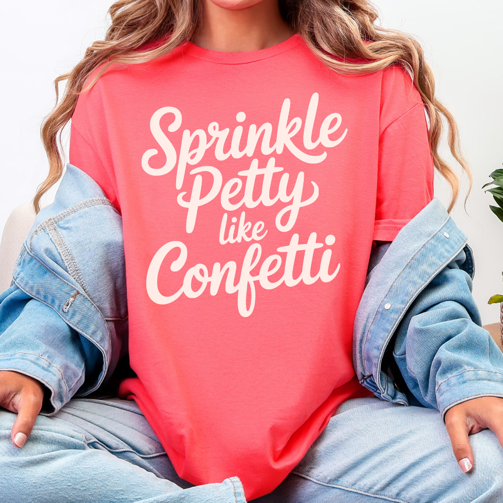Sprinkle Petty Like Confetti Tee