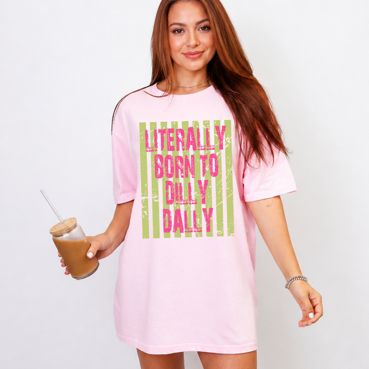 Literally Born To Dilly Dally Tee