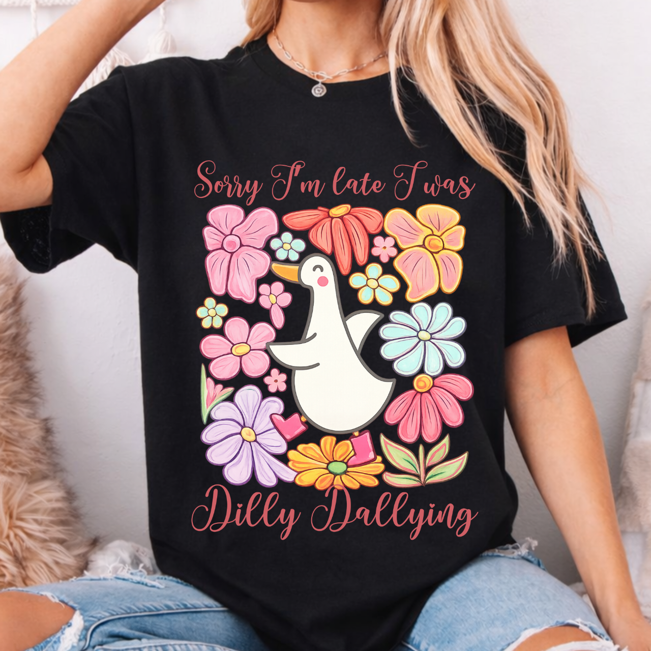 Sorry I'm Late I was Dilly Dallying Tee
