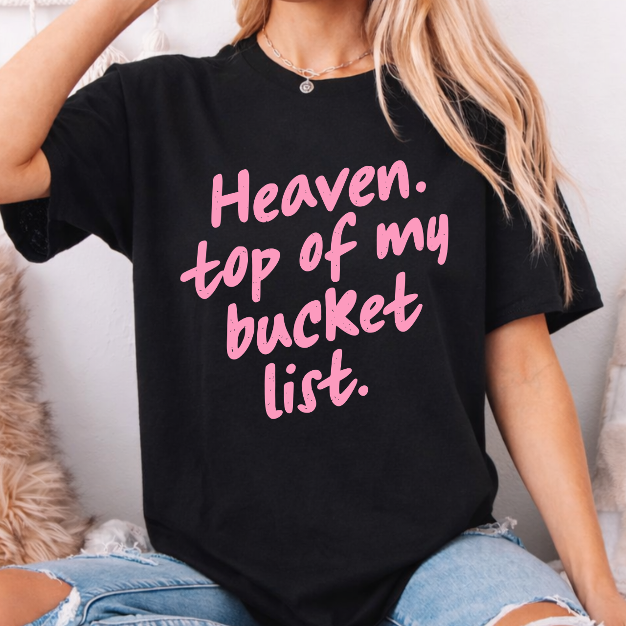 Heaven Top of My Bucket List Tee