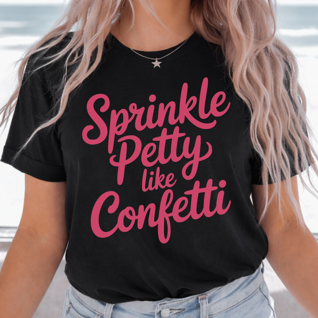 Sprinkle Petty Like Confetti Tee