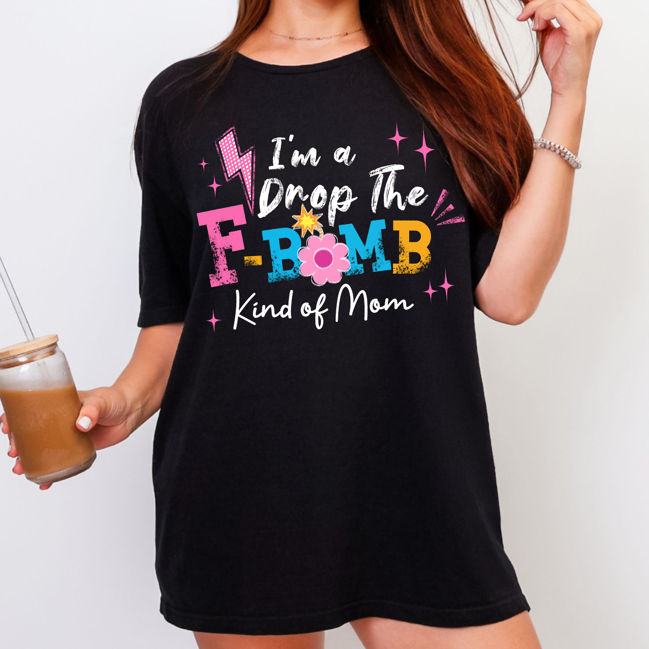 I'm a Drop the F Bomb Kind a Mom Tee