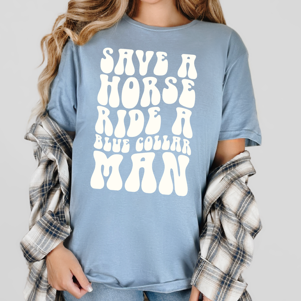 Save A Horse Ride a Blue Collar Man Tee