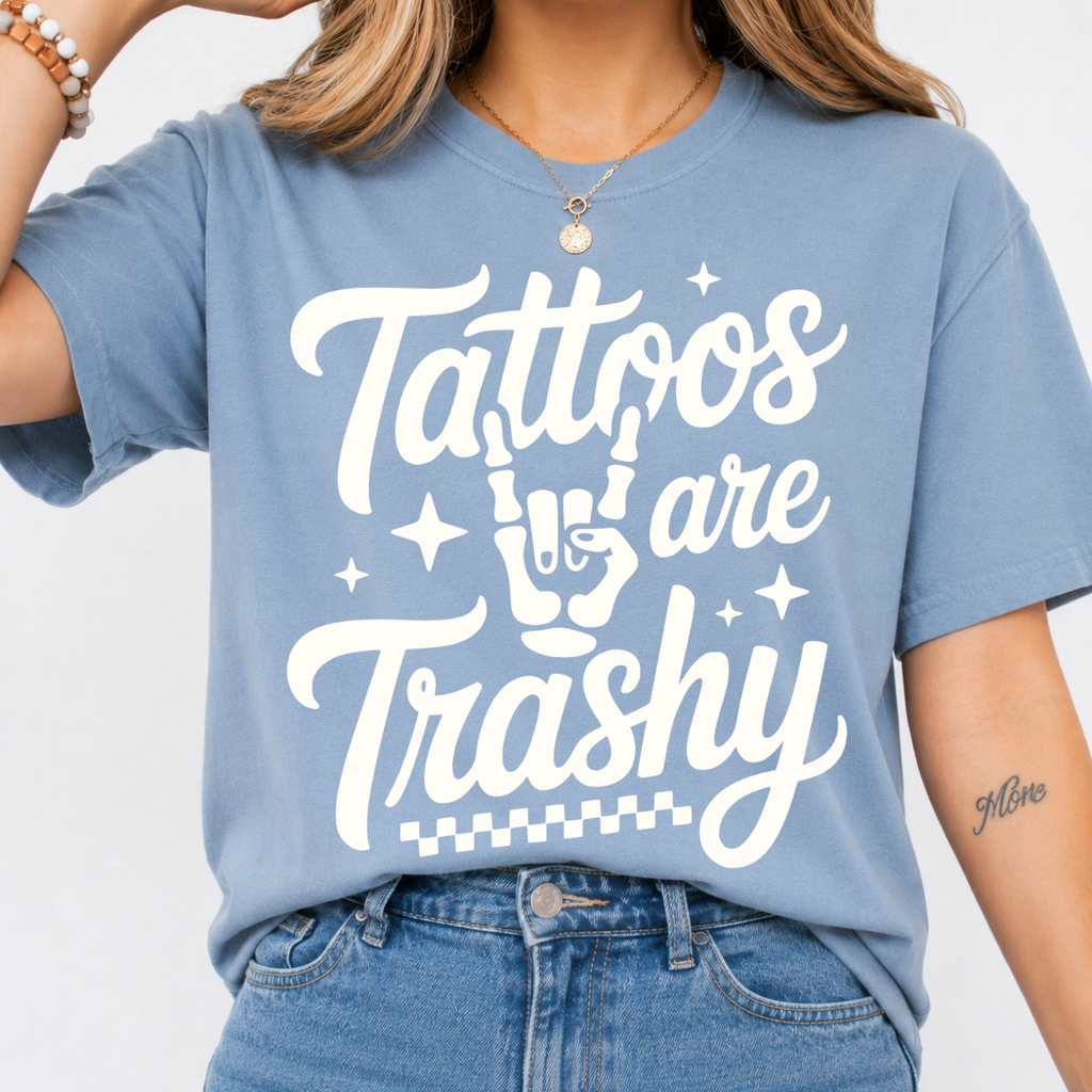 Tattoos Are Trashy Tee