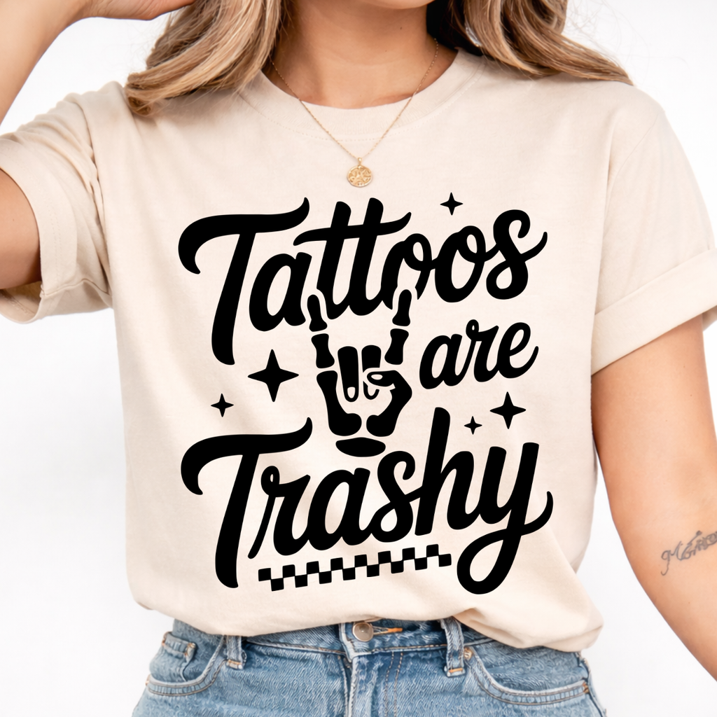 Tattoos Are Trashy Tee