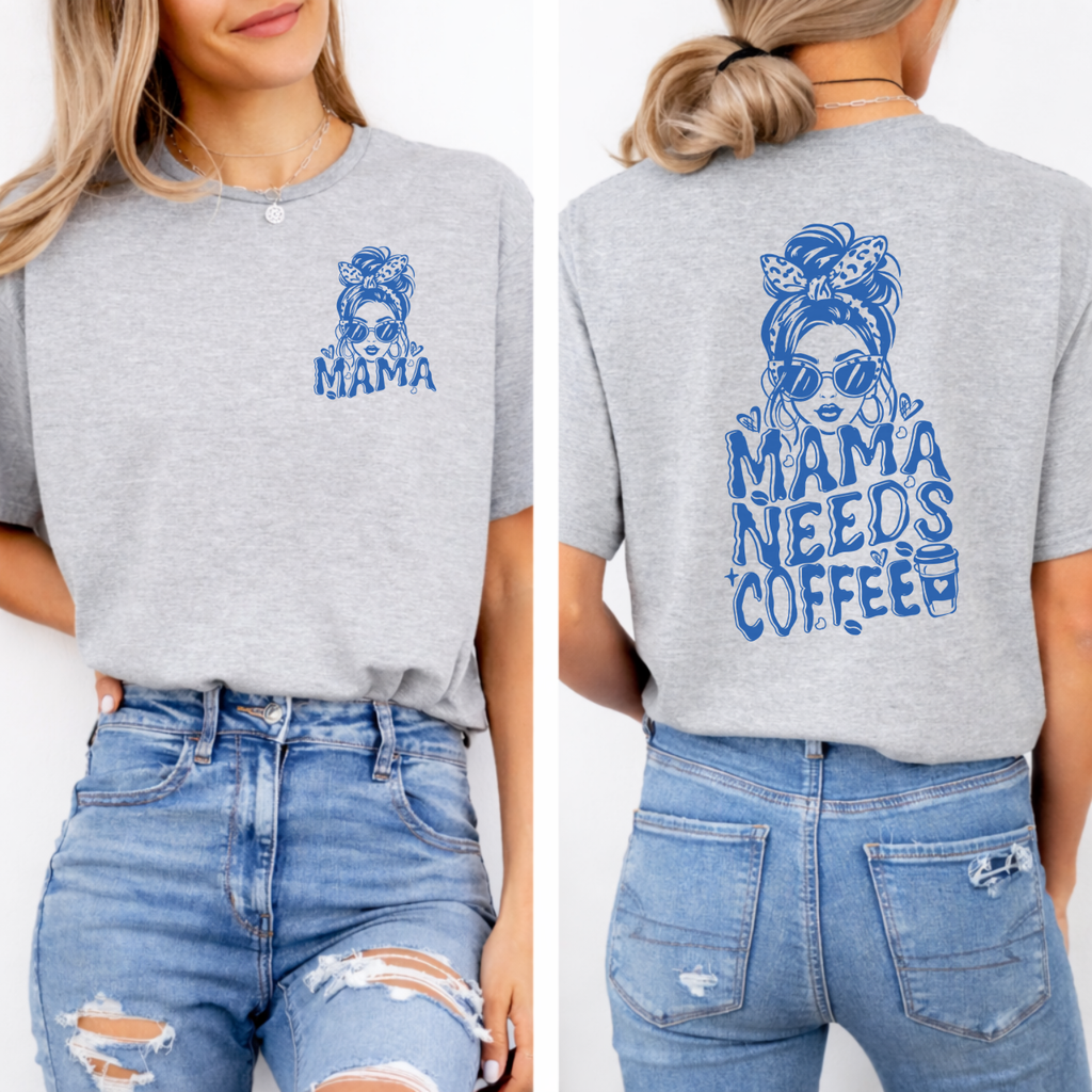 Mama Needs a Coffee Front and Back Tee