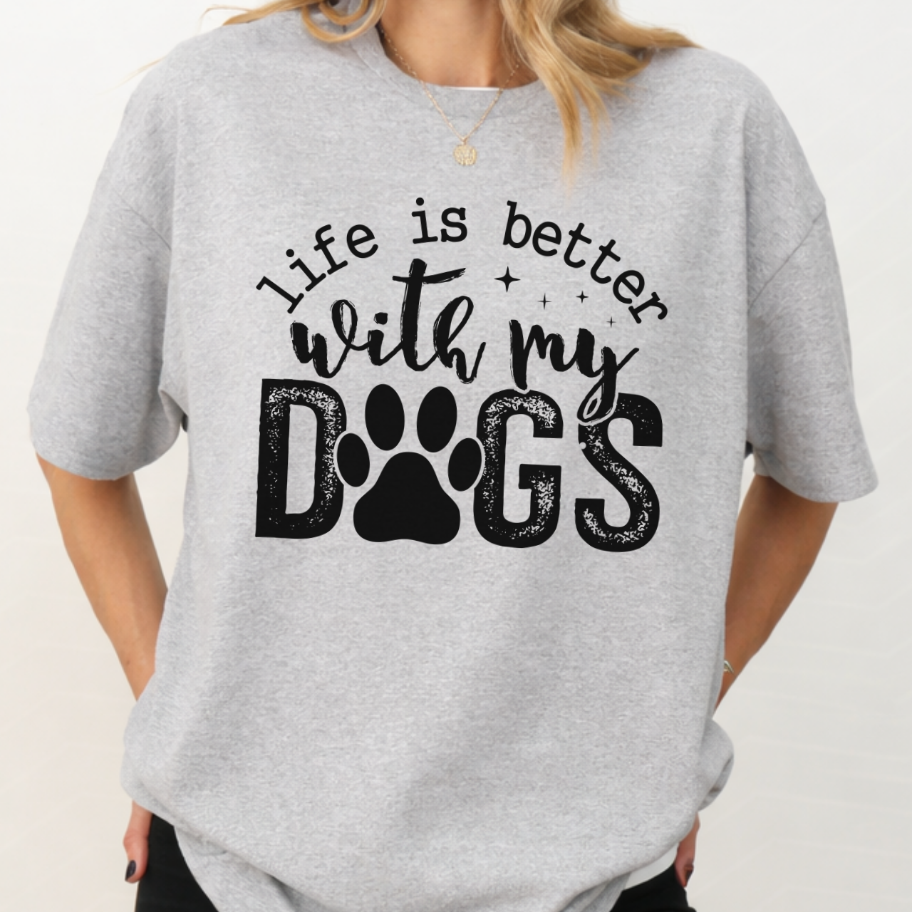 Life is Better With my Dogs Tee