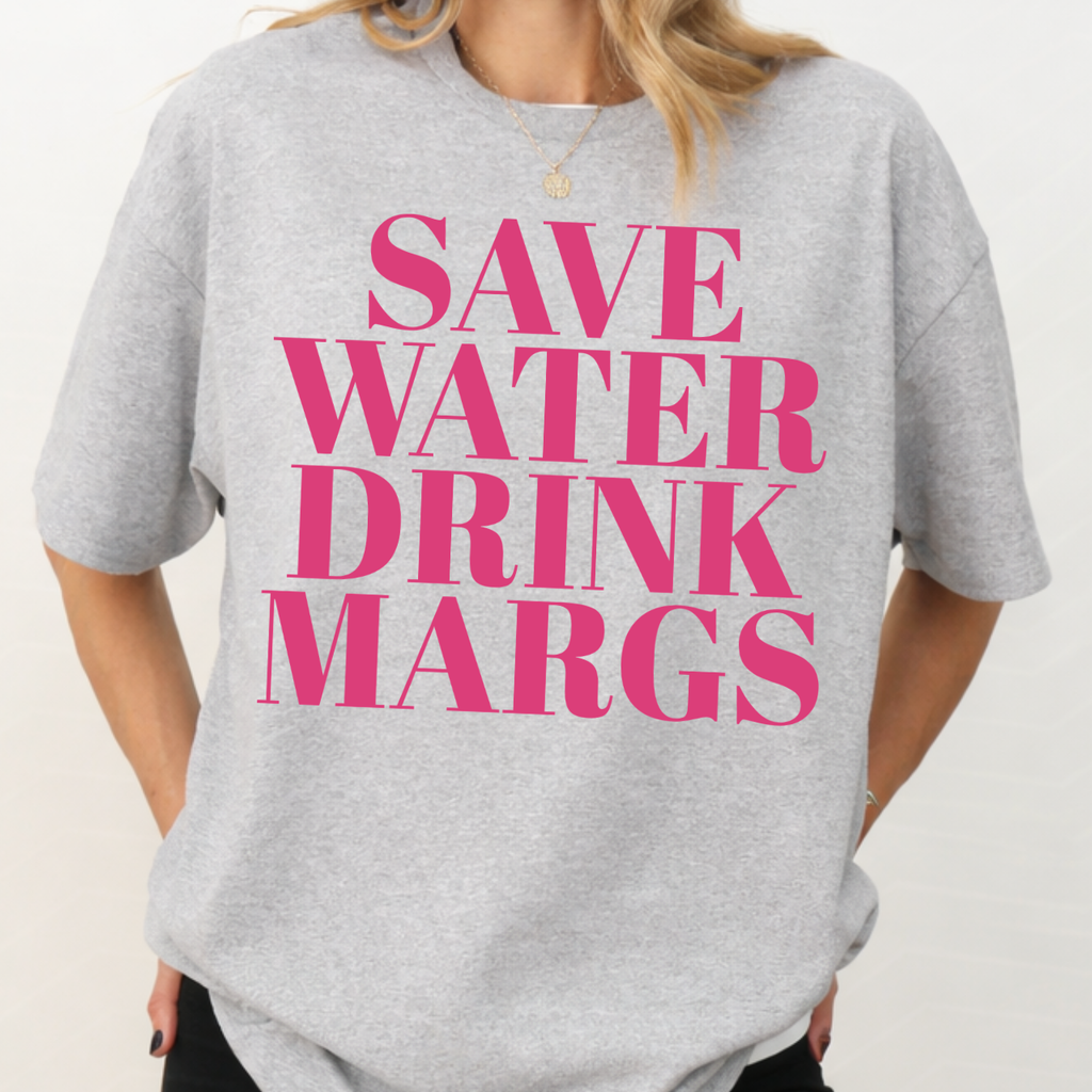 Save Water Drink Margs Tee