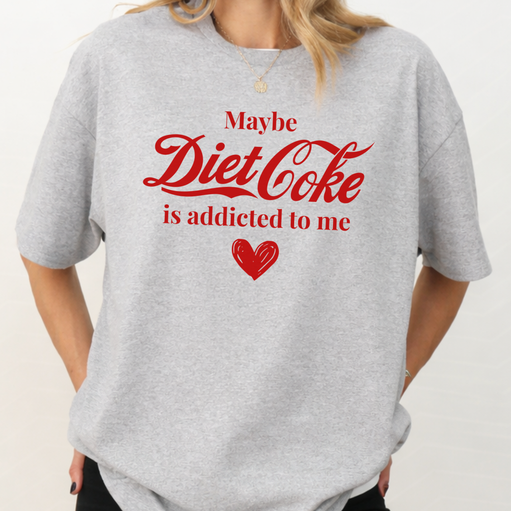Maybe Diet Coke is Addicted to Me Tee