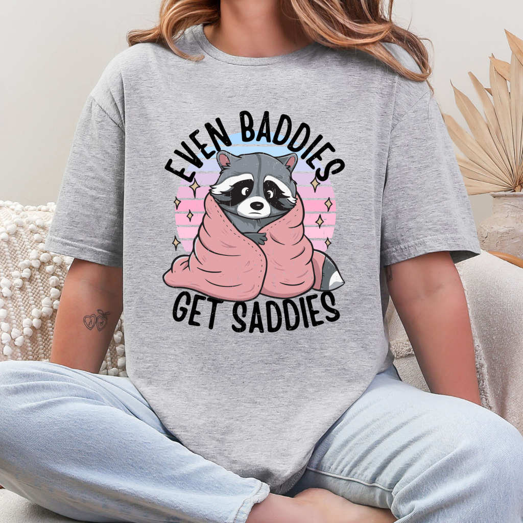 Even Baddies Get Saddies Tee