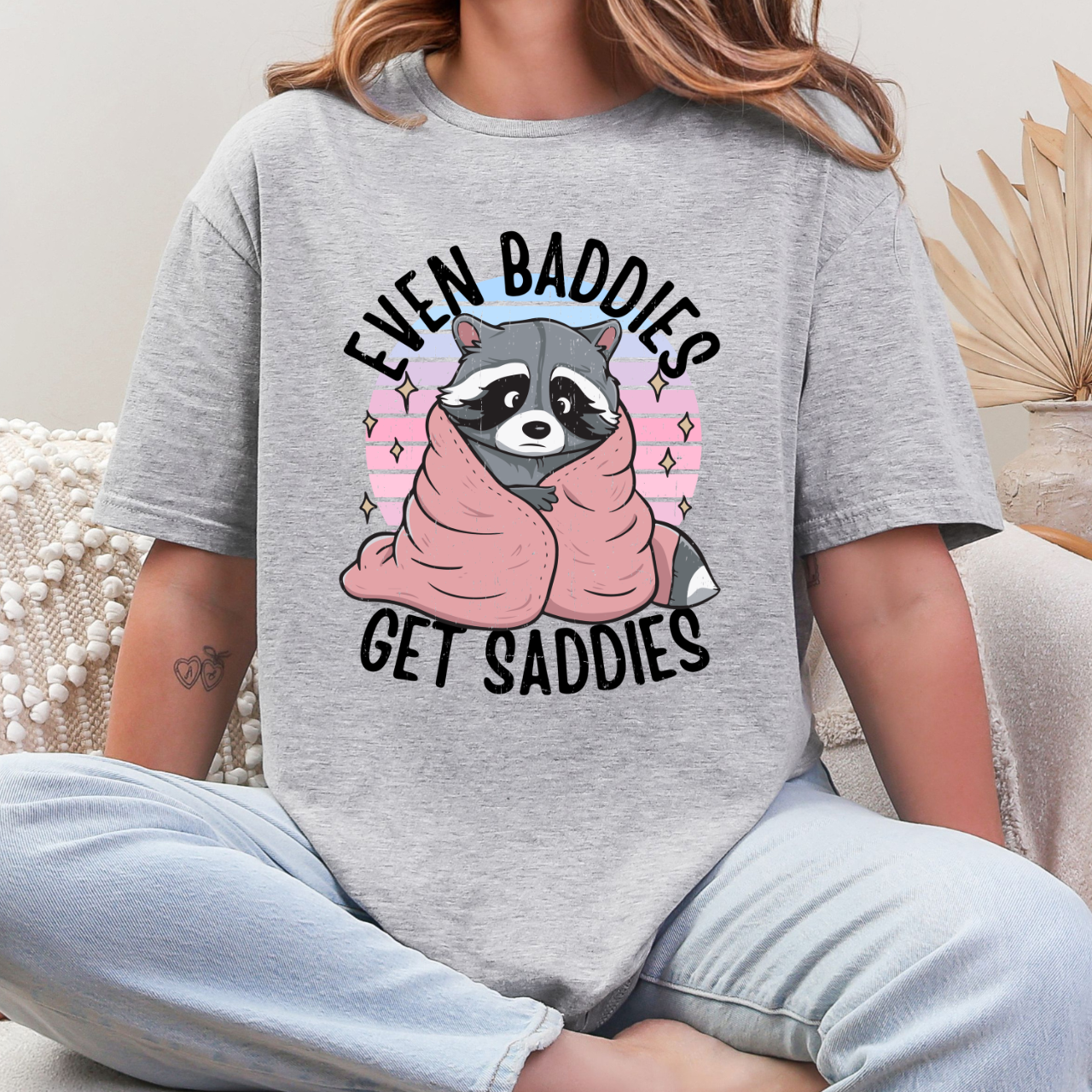 Even Baddies Get Saddies Tee