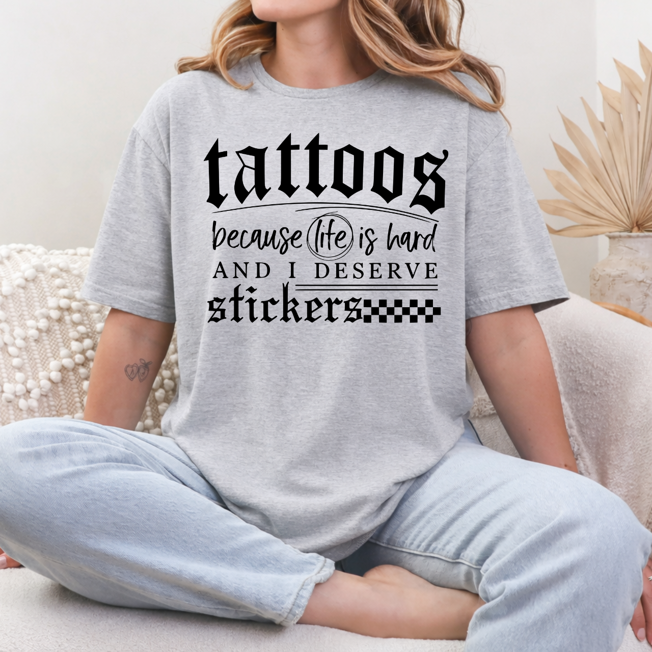 Tattoos Because Life Is Hard Tee