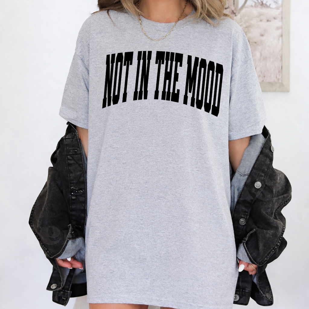 NOT IN THE MOOD Varsity Tee