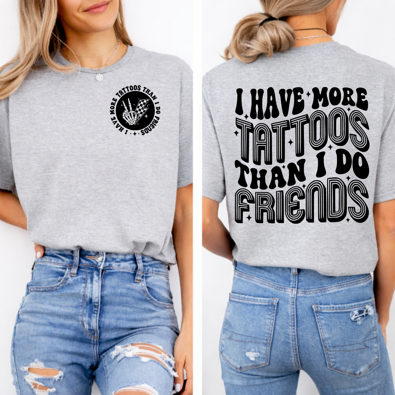 I Have More Tattoos Than Friends Graphic Tee