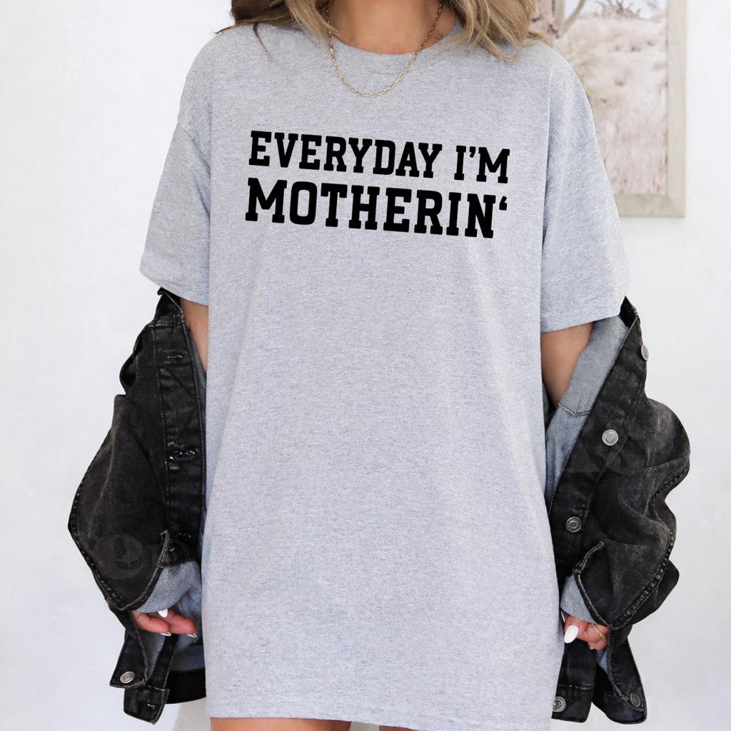 Everyday I'm Motherin' Tee