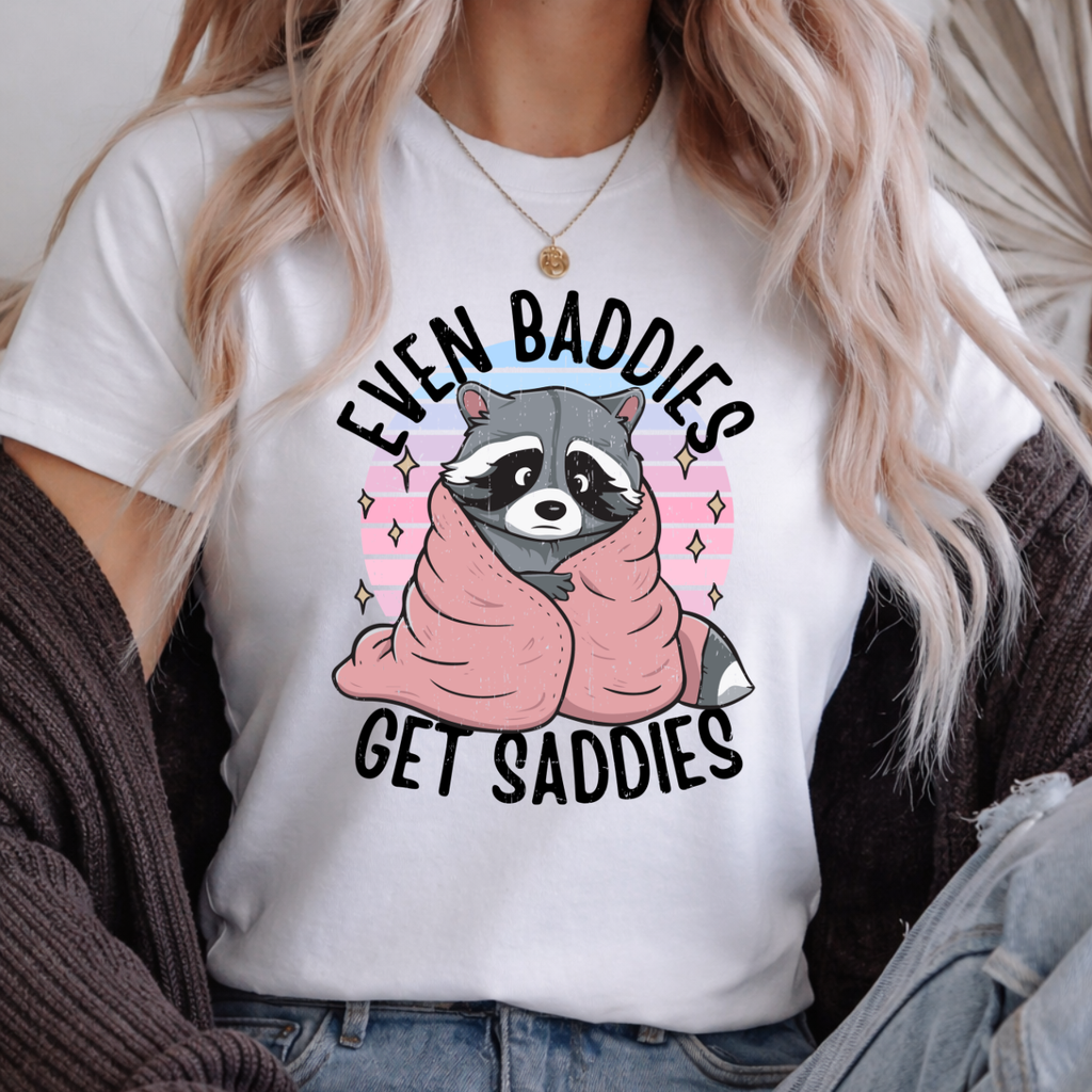 Even Baddies Get Saddies Tee