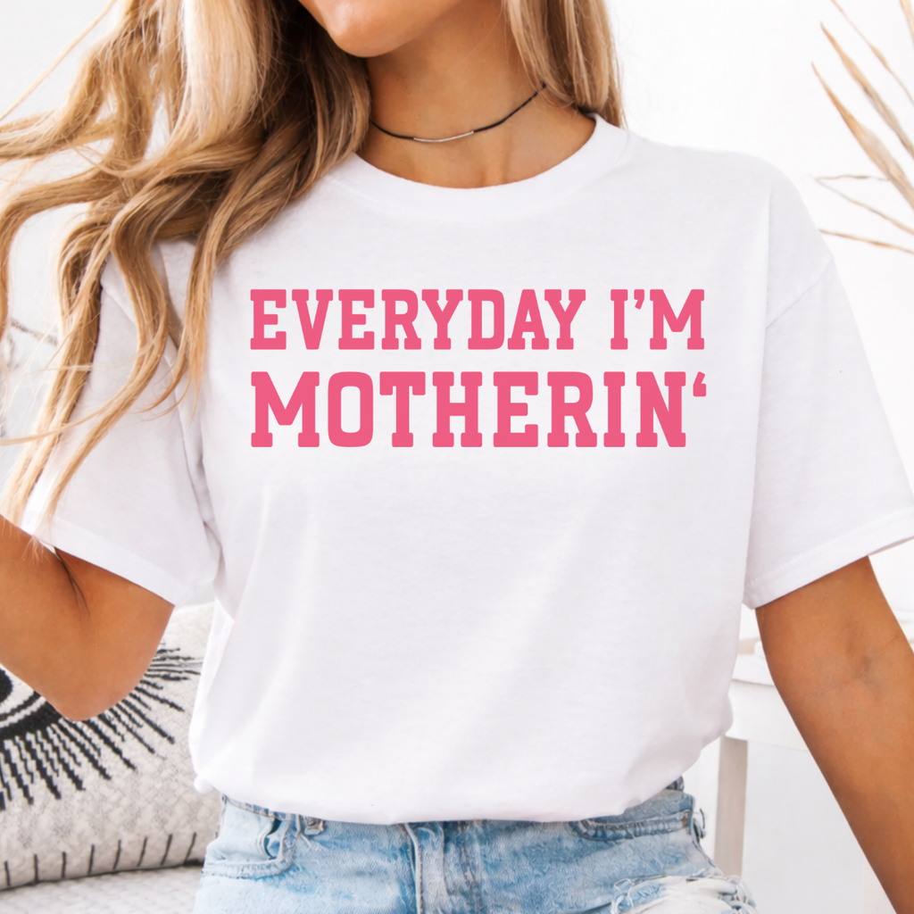 Everyday I'm Motherin' Tee