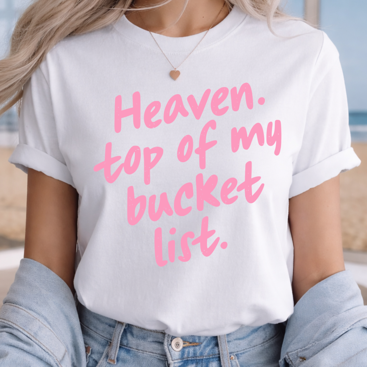 Heaven Top of My Bucket List Tee
