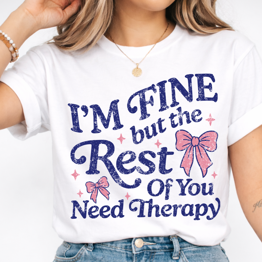I'm Fine But the Rest of You Need Therapy