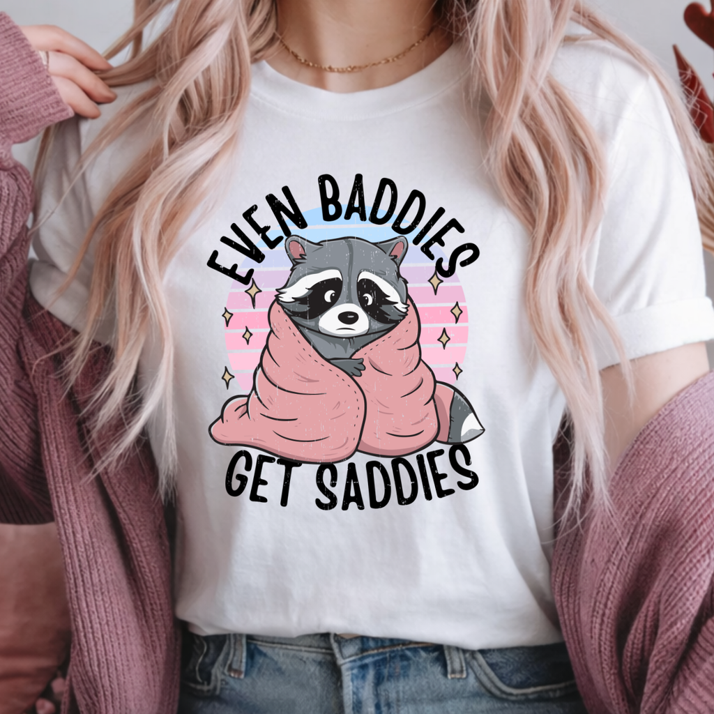 Even Baddies Get Saddies Tee