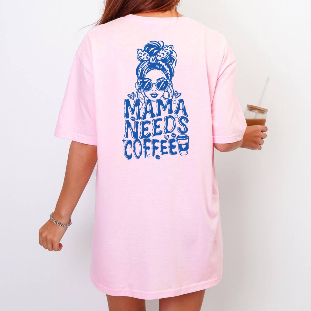 Mama Needs a Coffee Front and Back Tee