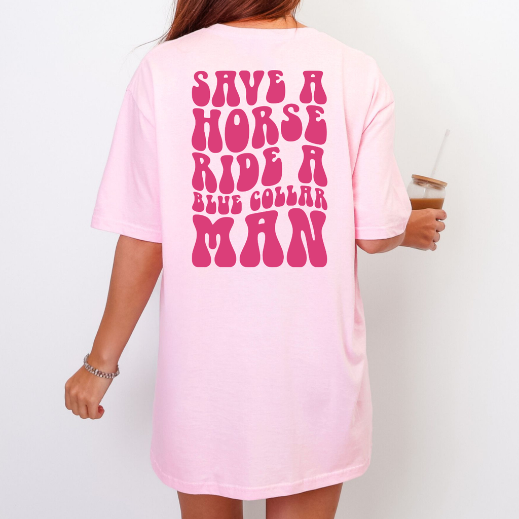Save a Horse, Ride a Blue Collar Man Front/Back Tee