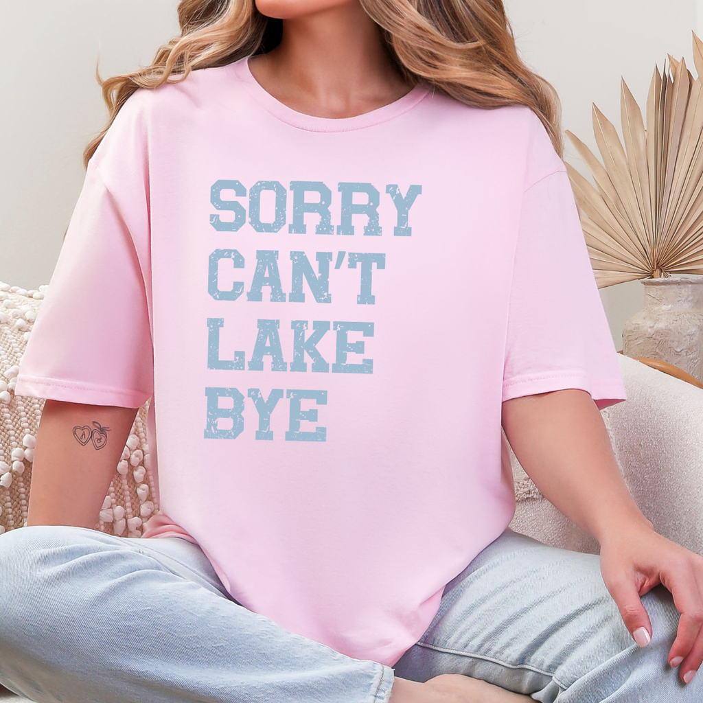 Sorry, Can't, Lake, Bye Tee