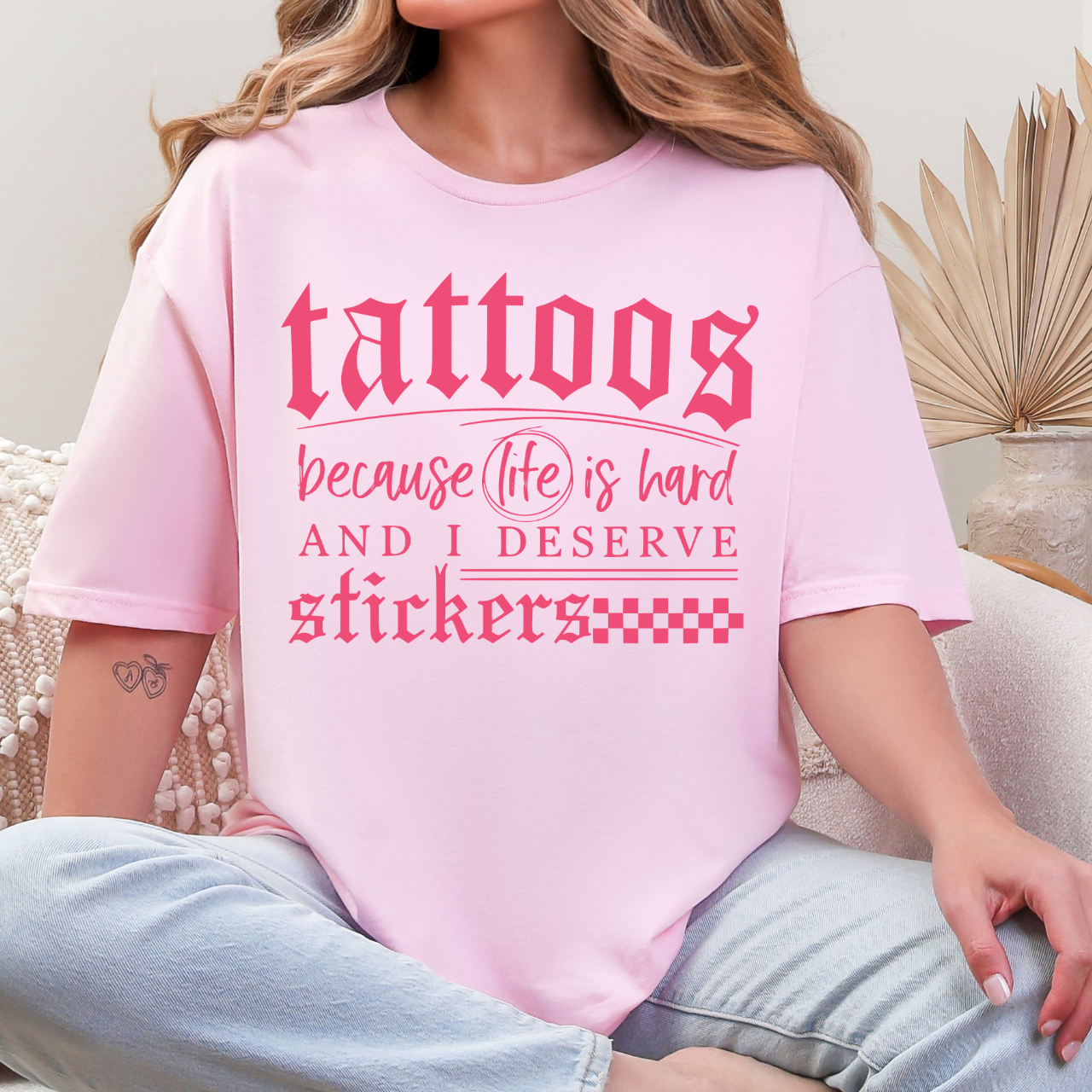 Tattoos Because Life Is Hard Tee