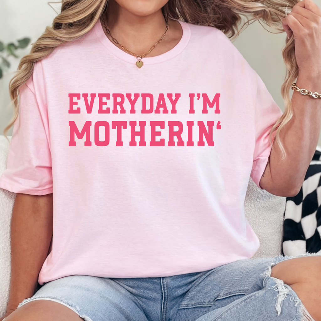 Everyday I'm Motherin' Tee