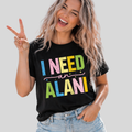 I Need an Alani Tee