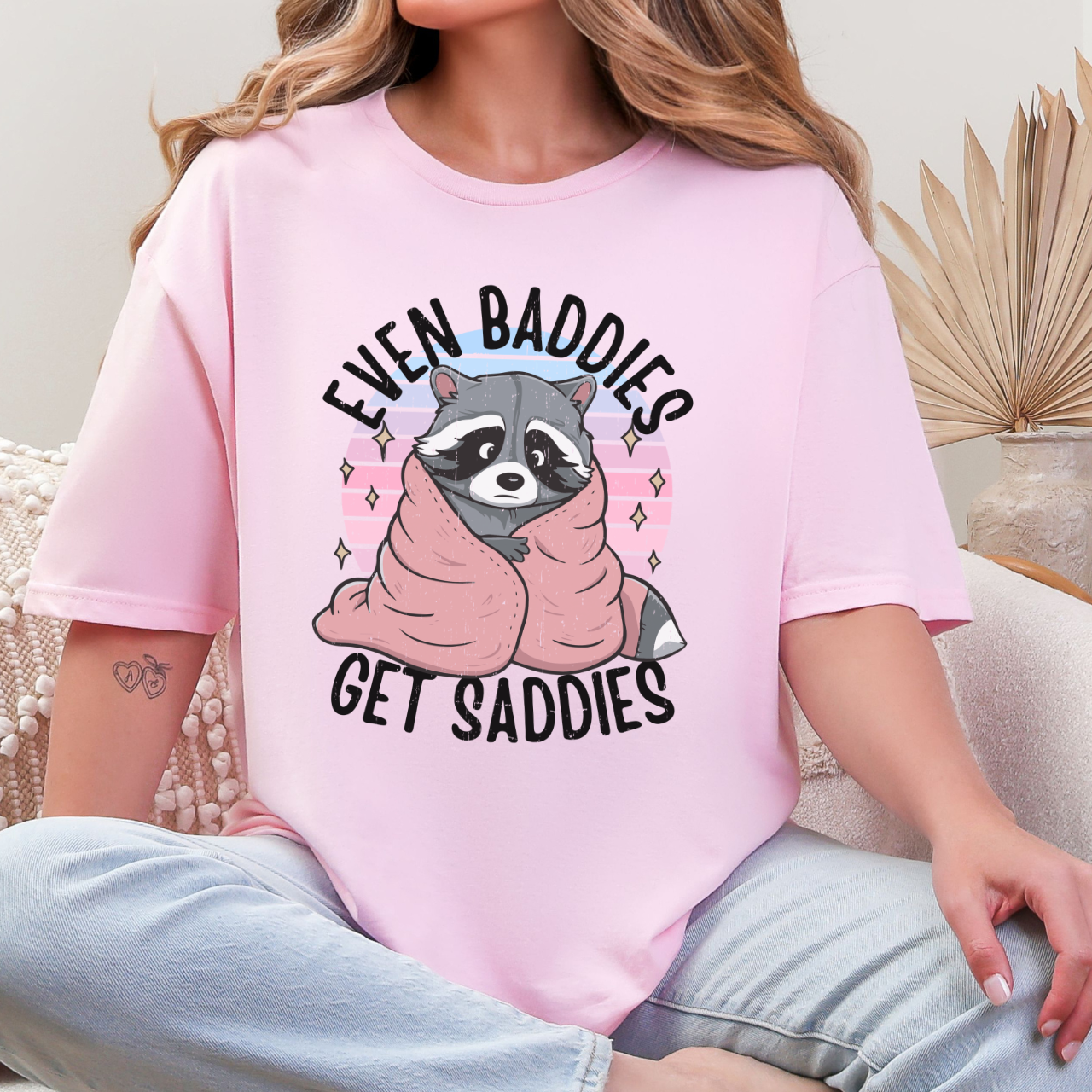 Even Baddies Get Saddies Tee
