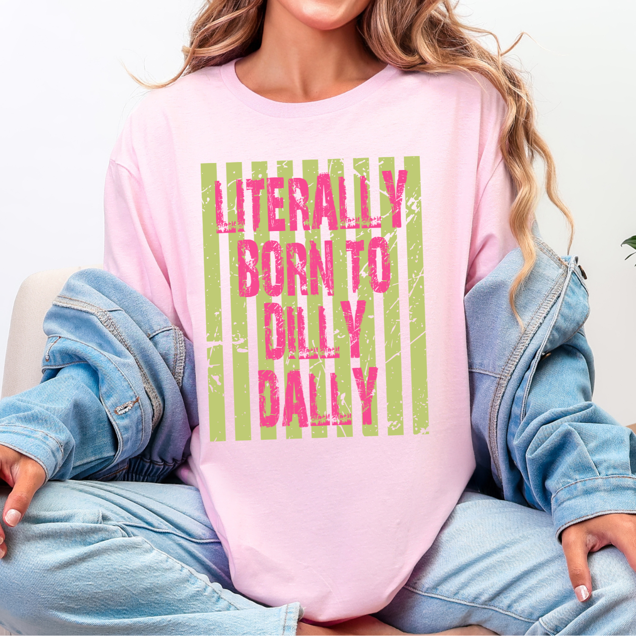 Literally Born To Dilly Dally Tee