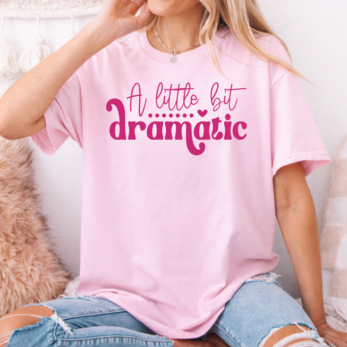 A Little Bit Dramatic Tee