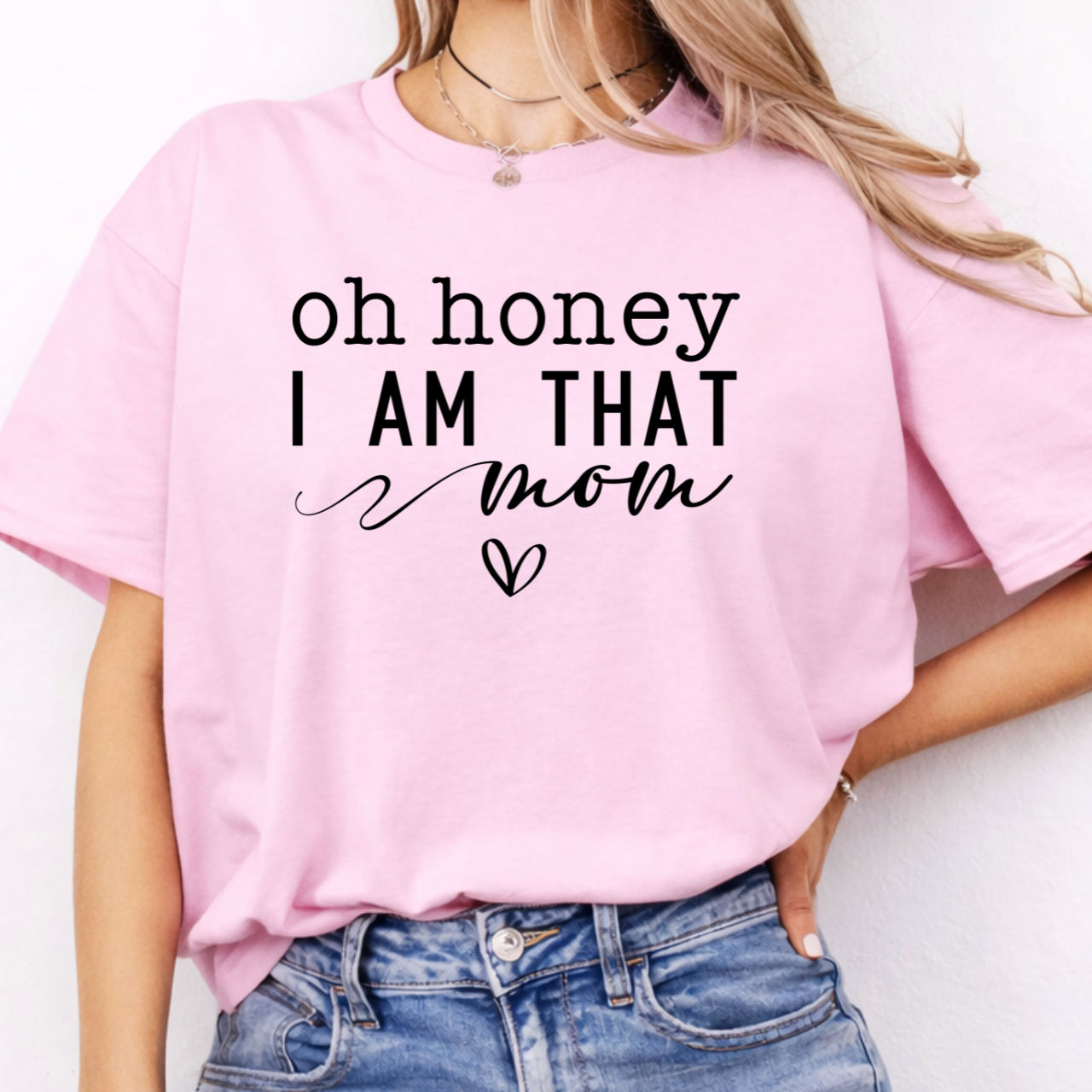 Oh Honey, I am the Mom Tee