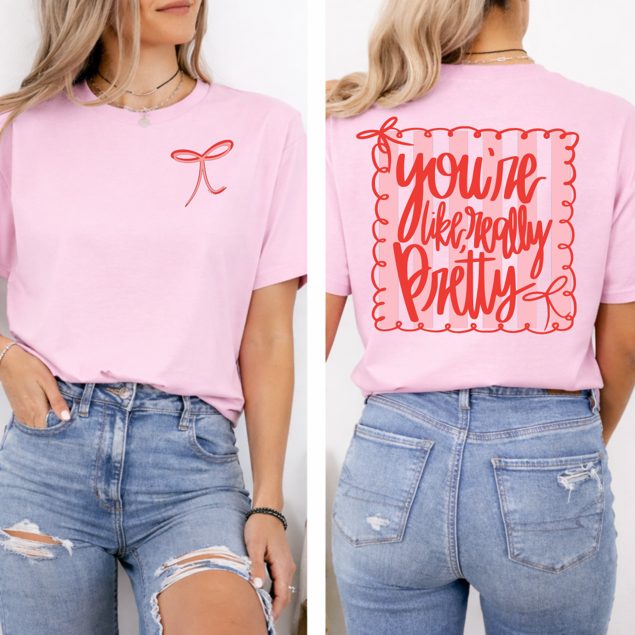 You're Like Really Pretty (Front/back) Tee