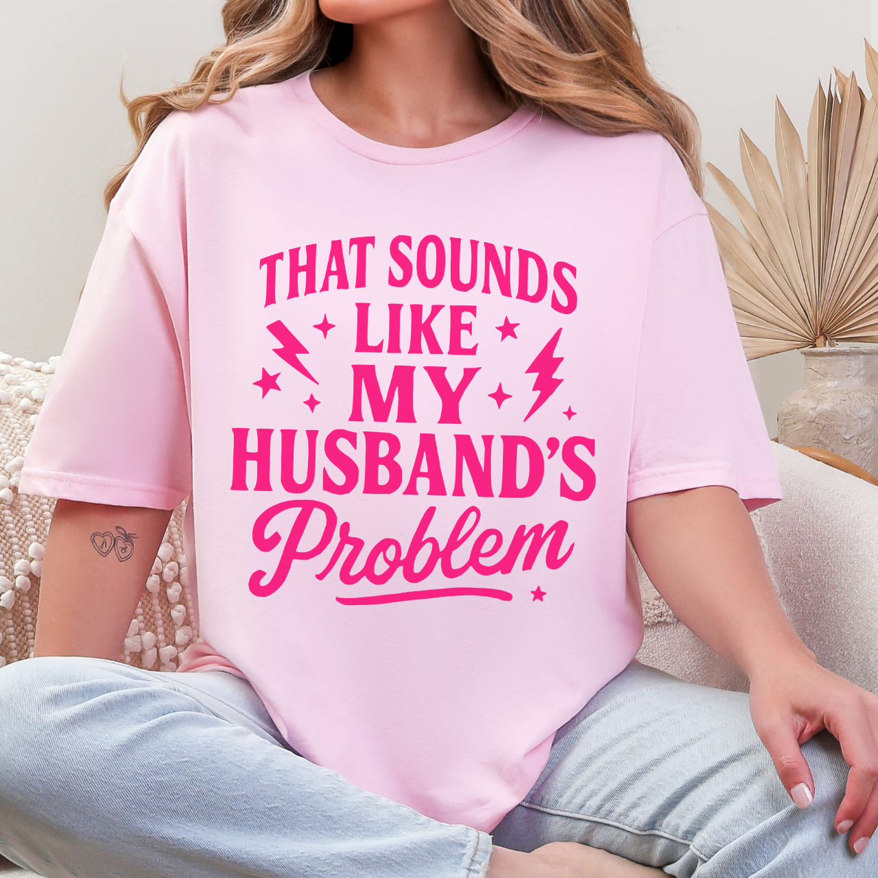 That Sounds Like My Husband's Problem Tee