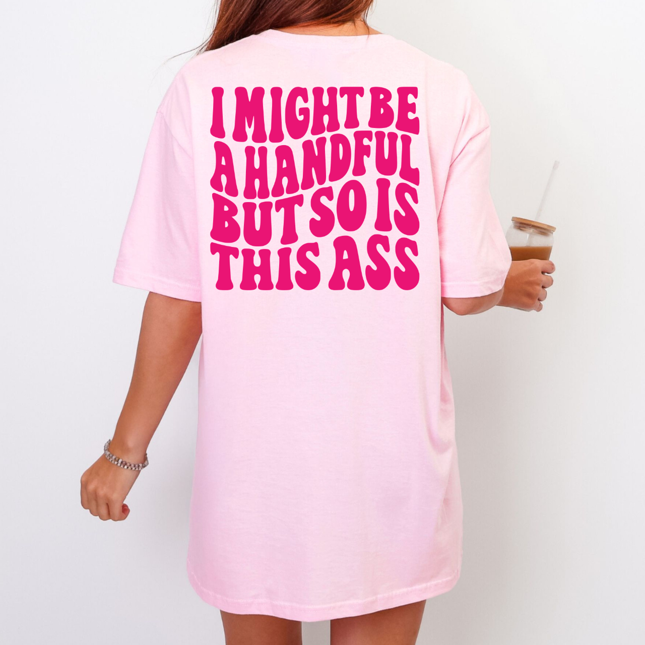 I Might Be a Handful Tee