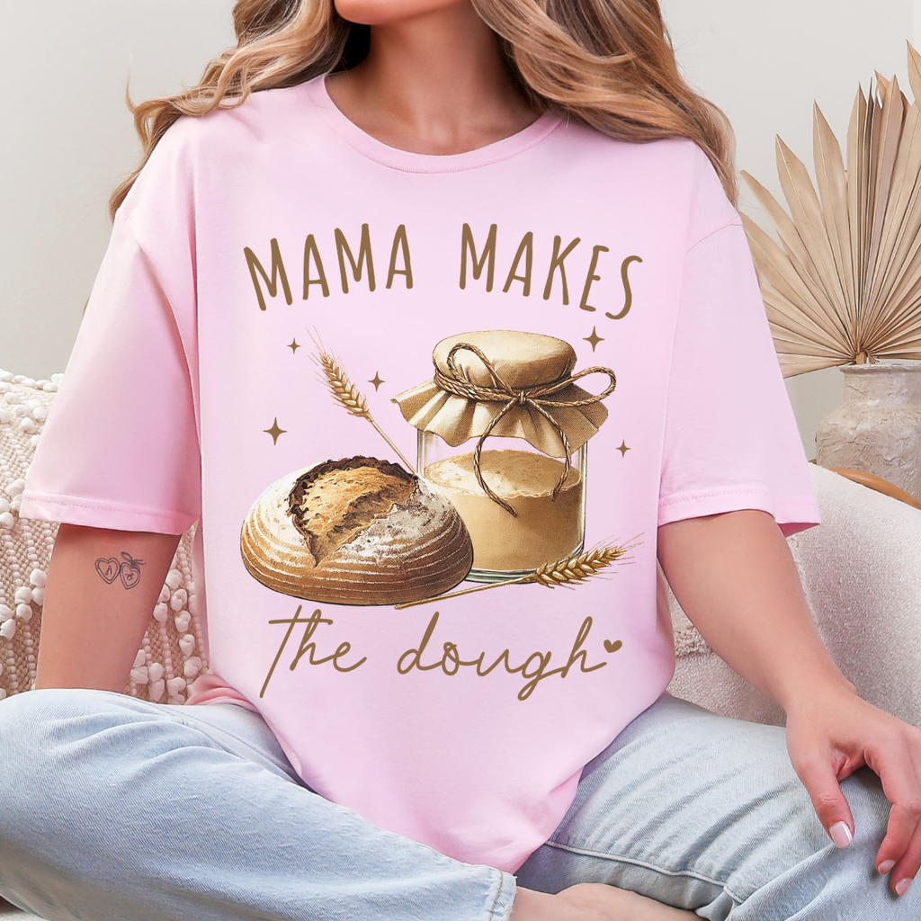MAMA Makes the Dough Sourdough Tee