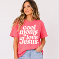 Cool Moms Love Jesus Tee