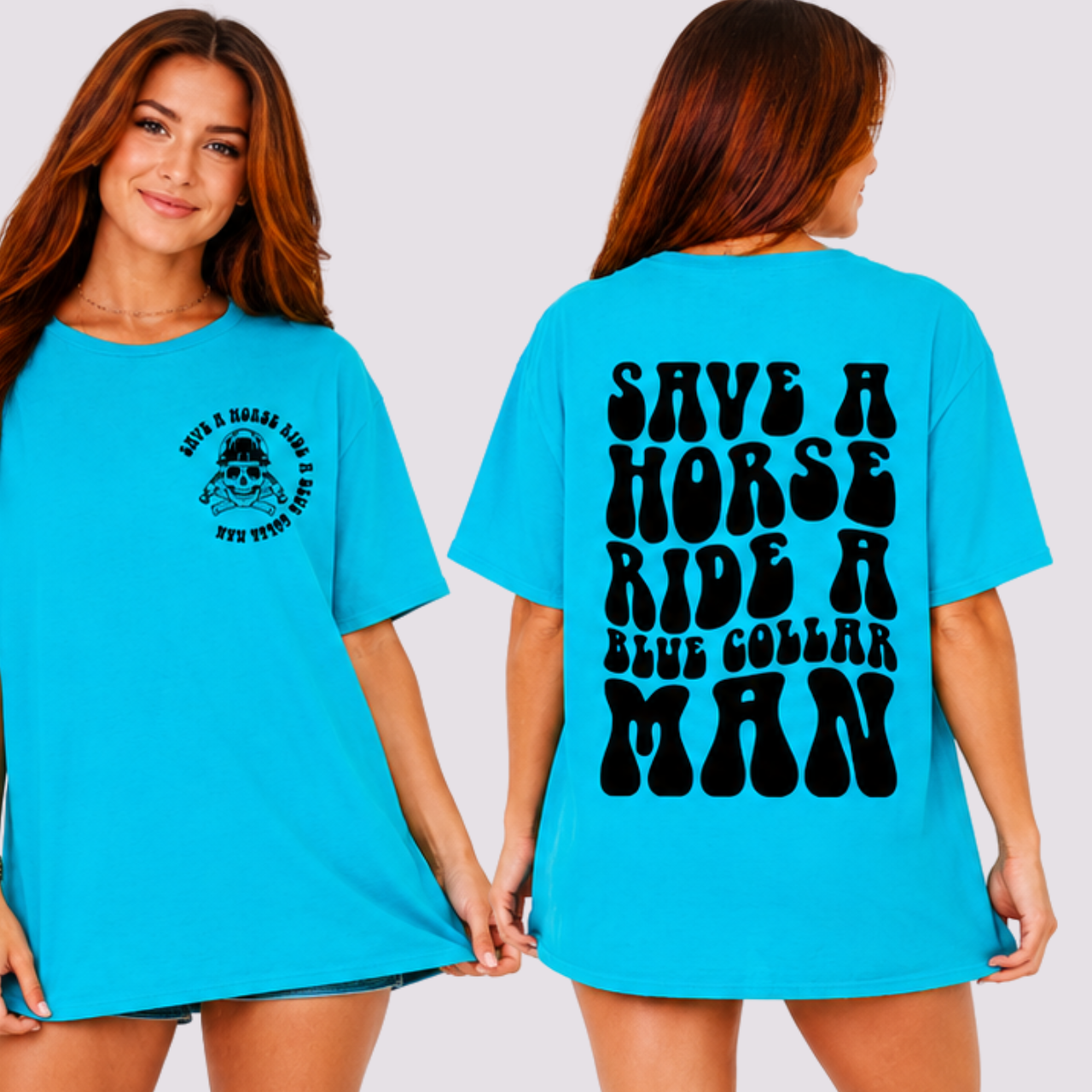 Save a Horse, Ride a Blue Collar Man Front/Back Tee