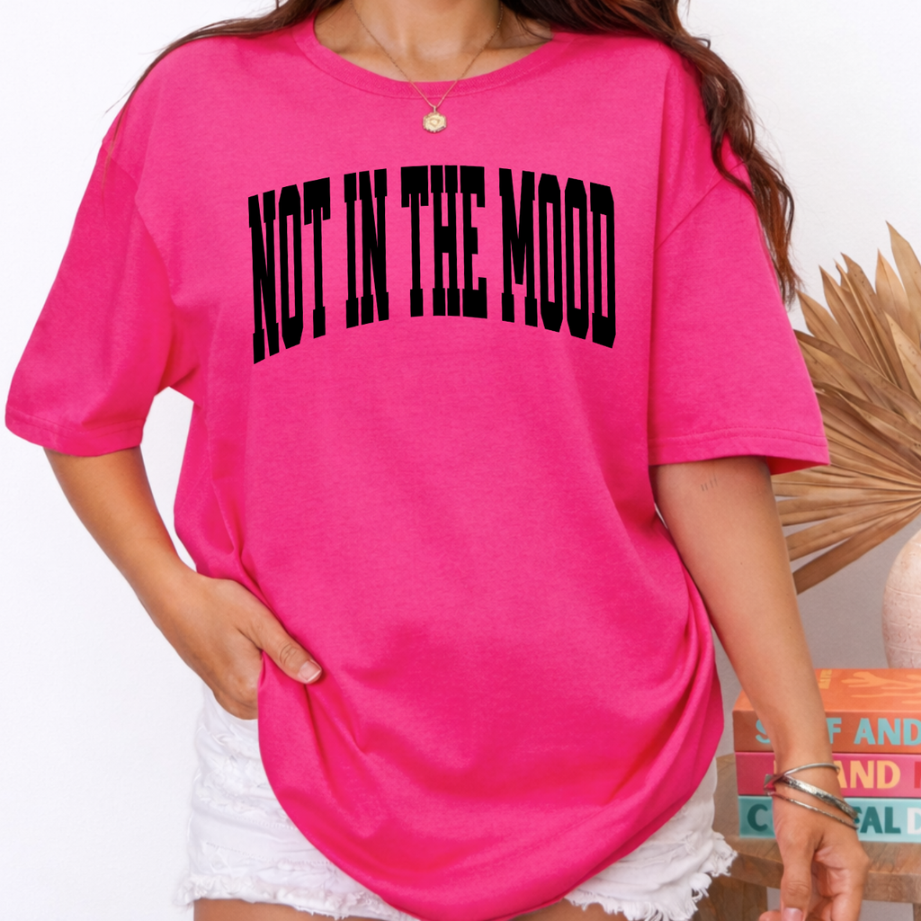 NOT IN THE MOOD Varsity Tee