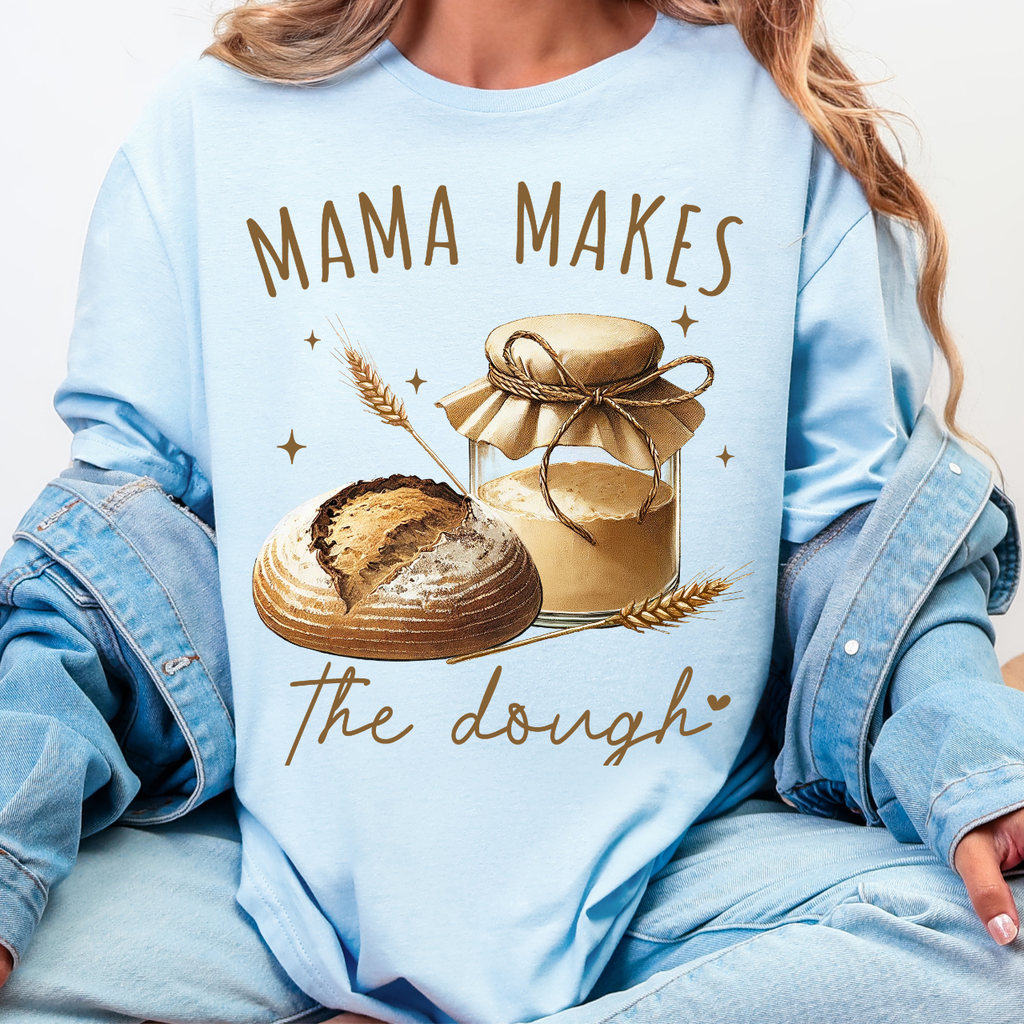 MAMA Makes the Dough Sourdough Tee