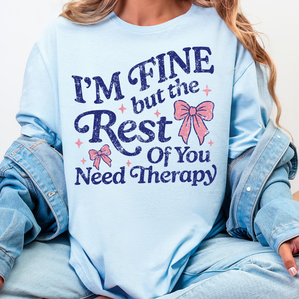 I'm Fine But the Rest of You Need Therapy
