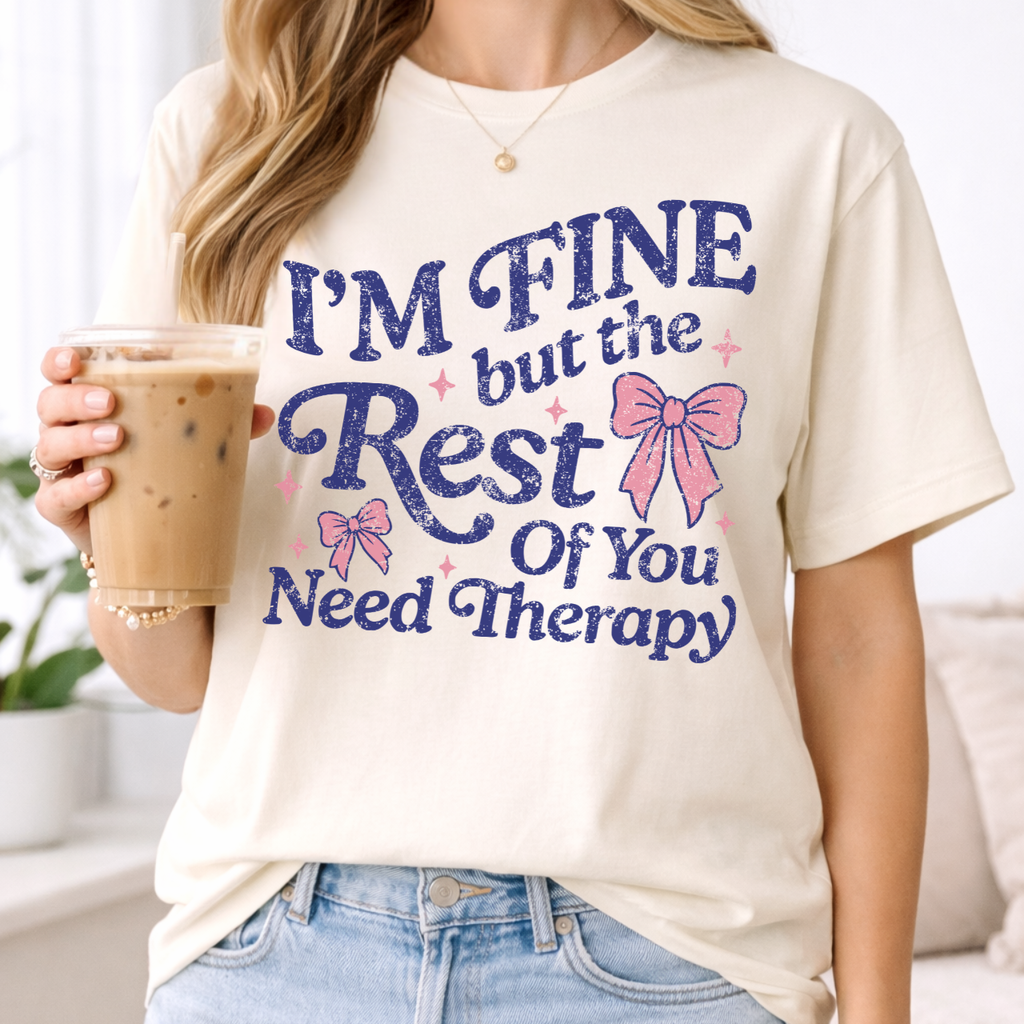 I'm Fine But the Rest of You Need Therapy