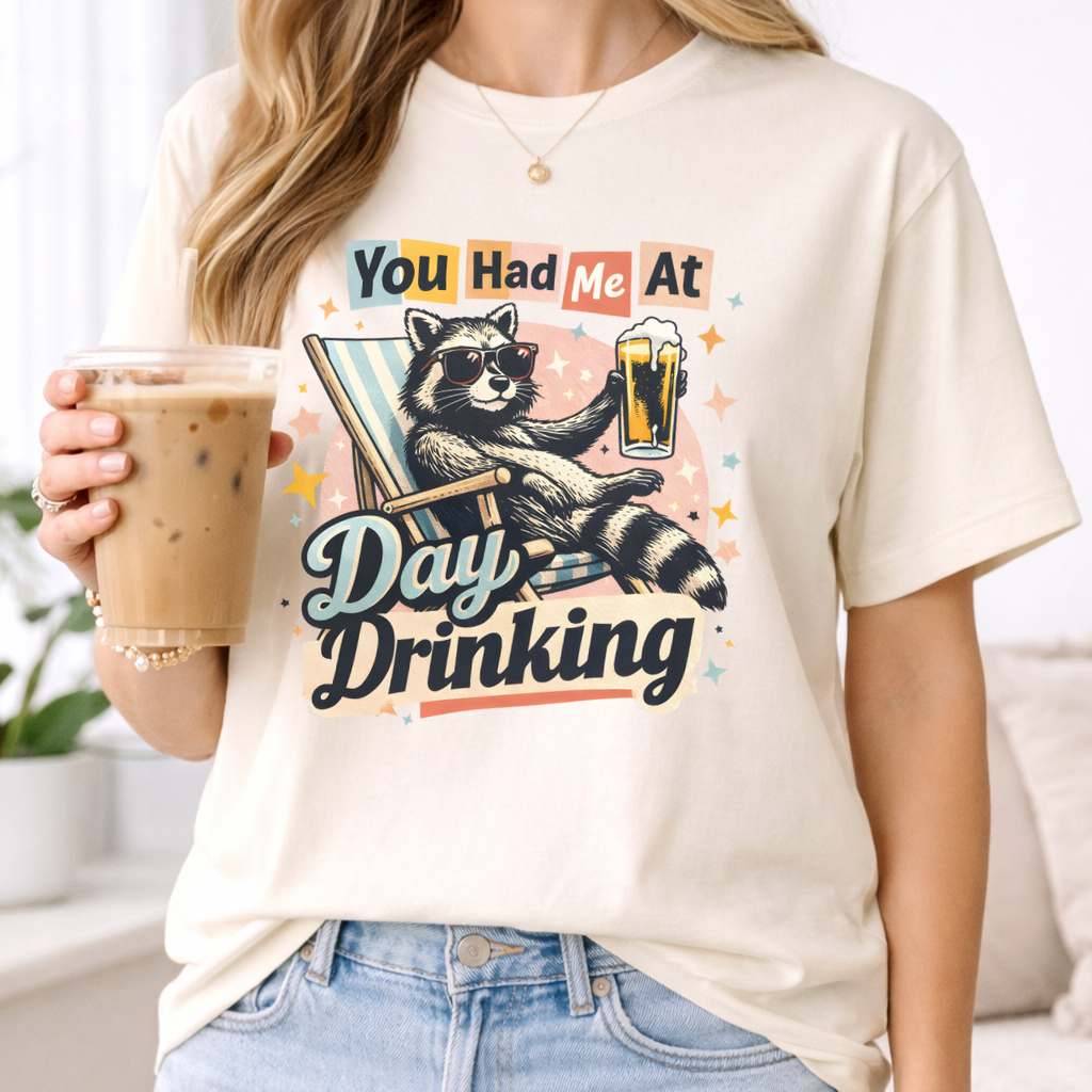 You Had Me At Day Drinking Tee
