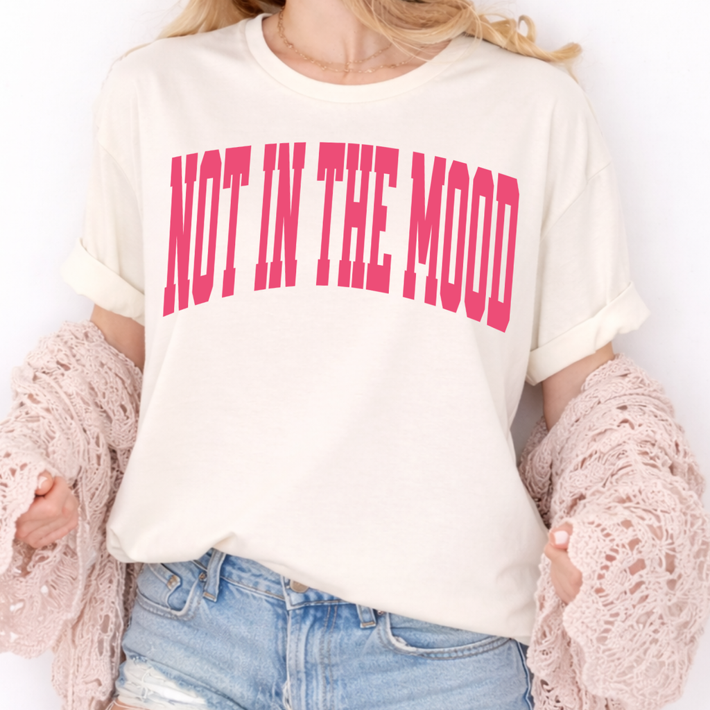 NOT IN THE MOOD Varsity Tee